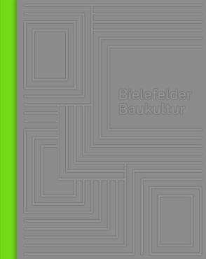 Bielefelder Baukultur in Industrie, Wirtschaft und Dienstleistung 1986-2020 von Beaugrand,  Andreas, Böllhoff,  Florian