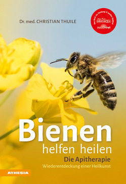 Bienen helfen heilen von Thuile,  Christian