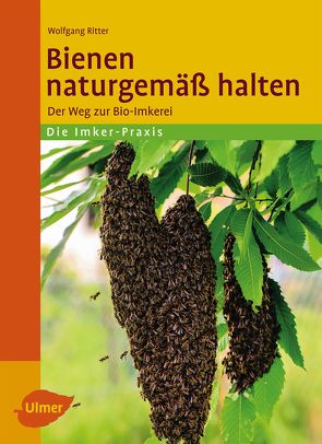 Bienen naturgemäß halten von Ritter,  Dr. Wolfgang