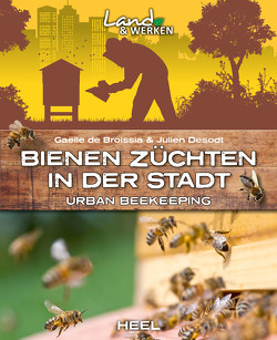 Bienen züchten in der Stadt von Broissia,  Gaëlle de, Desodt,  Julien