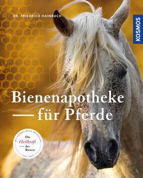 Bienenapotheke für Pferde von Hainbuch,  Friedrich
