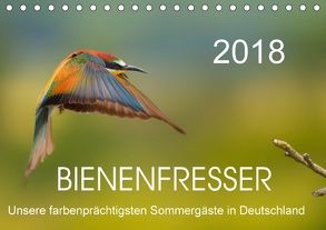 Bienenfresser, unsere farbenprächtigsten Sommergäste in Deutschland (Tischkalender 2018 DIN A5 quer) von Will,  Thomas