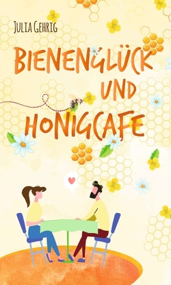 Bienenglück und Honigcafé von Gehrig,  Julia