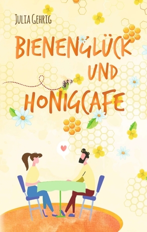 Bienenglück und Honigcafé von Gehrig,  Julia