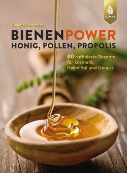 Bienenpower – Honig, Pollen, Propolis von Schroeder,  Annette