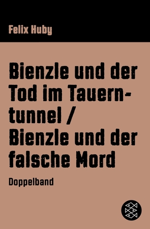 Bienzle und der Tod im Tauerntunnel / Bienzle und der falsche Mord von Huby,  Felix