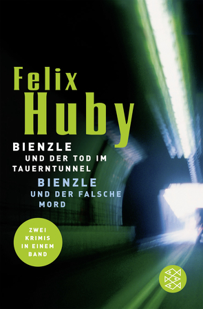 Bienzle und der Tod im Tauerntunnel / Bienzle und der falsche Mord von Huby,  Felix