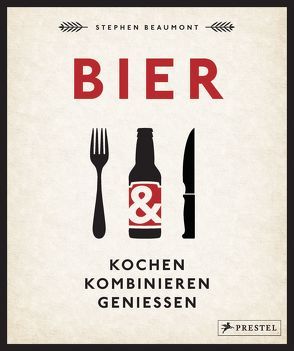 BIER: Kochen, kombinieren, genießen von Beaumont,  Stephen