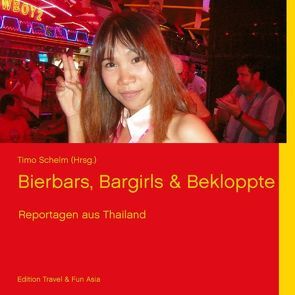 Bierbars, Bargirls & Bekloppte von Edition Travel & Fun Asia, Schelm,  Timo