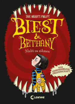 Biest & Bethany (Band 1) – Nicht zu zähmen von Follath,  Isabelle, Meggitt-Phillips,  Jack, Thiele,  Ulrich