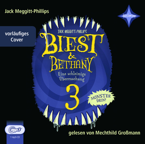 Biest & Bethany – Eine schleimige Überraschung | 3 von Großmann,  Mechthild, Meggitt-Phillips,  Jack