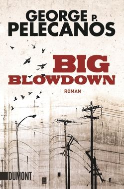 Big Blowdown von Holzrichter,  Bernd W., Pelecanos,  George P.