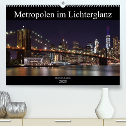 Big City Lights – Metropolen im Lichterglanz (Premium, hochwertiger DIN A2 Wandkalender 2023, Kunstdruck in Hochglanz) von Härlein,  Peter
