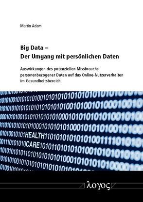 Big Data – Der Umgang mit persönlichen Daten von Adam,  Martin