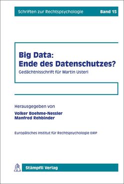 Big Data: Ende des Datenschutzes? von Boehme-Nessler,  Manfred, Boehme-Nessler,  Volker, Hoeren,  Thomas, Jakob,  Raimund, Rehbinder,  Manfred, Thouvenin,  Florent, Thür,  Hanspeter, Weber,  Rolf H.