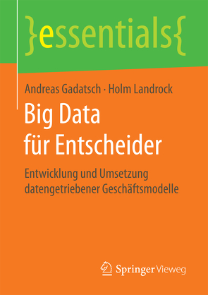 Big Data für Entscheider von Gadatsch,  Andreas, Landrock,  Holm