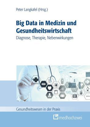 Big Data in der Medizin und Gesundheitswirtschaft von Langkafel,  Peter