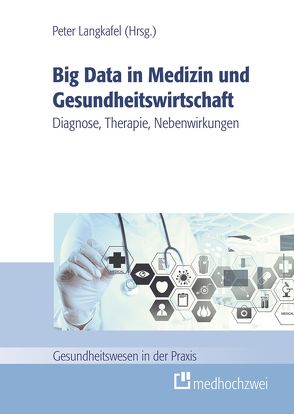 Big Data in Medizin und Gesundheitswirtschaft von Langkafel,  Peter