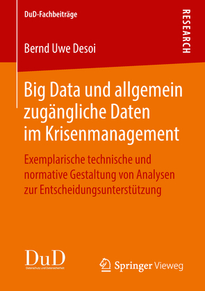 Big Data und allgemein zugängliche Daten im Krisenmanagement von Desoi,  Bernd Uwe