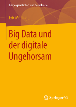 Big Data und der digitale Ungehorsam von Mülling,  Eric