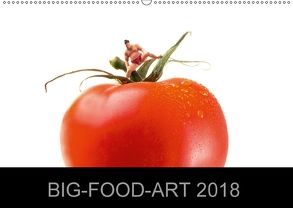 BIG-FOOD-ART 2018 (Wandkalender 2018 DIN A2 quer) von Holz,  Jürgen