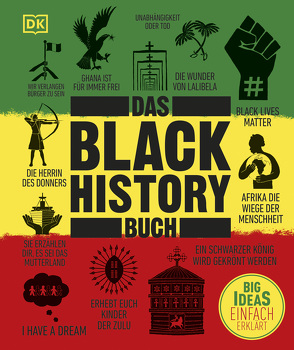 Big Ideas. Das Black-History-Buch von Akpan,  Paula, Blyden,  Nemata, Harper,  Mireille, Hoeder,  Ciani-Sophia, Lockhart,  Keith, Lothrop,  Anya, Maddox,  Dr. Tyesha, Njoku,  Dr. Raphael, Olusoga,  Prof. David, Pepera,  Luke, Swainston,  George, Truffel-Reiff,  Susen, Walker,  Robin, Wilson,  Dr. Jamie J.