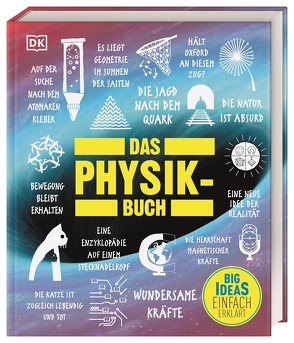 Big Ideas. Das Physik-Buch von Farndon,  John, Harris,  Tim, Heinisch,  Carsten, Lamb,  Hilary, O’Callaghan,  Jonathan, Patel,  Mukul, Snedden,  Robert, Sparrow,  Giles, Still,  Ben