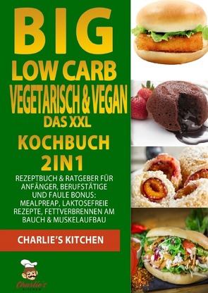 BIG Low Carb vegetarisch & vegan – Das XXL Kochbuch von Kitchen,  Charlie's