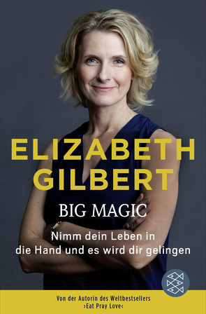 Big Magic von Gilbert,  Elizabeth, Somann-Jung,  Britt