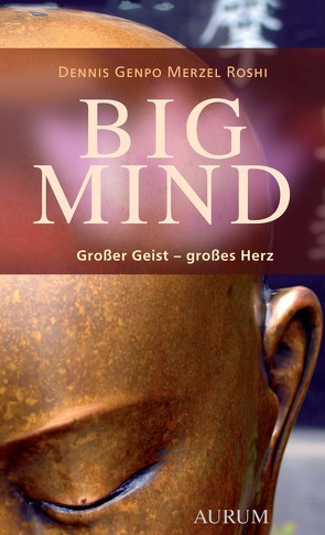 Big Mind von Gericke,  Alexandra, Roshi,  Dennis Genpo Merzel, Stone,  Hal, Stone,  Sidra, Wilber,  Ken
