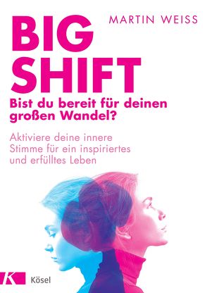 Big Shift – Bist du bereit für deinen großen Wandel? von Weiss,  Martin