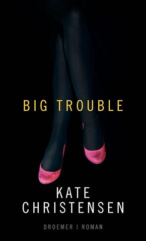 Big Trouble von Christensen,  Kate, Lake-Zapp,  Kristina