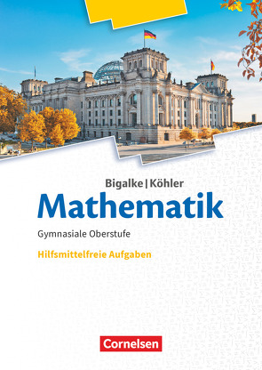 Bigalke/Köhler: Mathematik – Allgemeine Ausgabe – 11.-13. Schuljahr von Bigalke,  Anton, Köhler,  Norbert