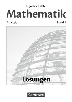 Bigalke/Köhler: Mathematik – Allgemeine Ausgabe – Band 1 von Bigalke,  Anton, Köhler,  Norbert, Kuschnerow,  Horst, Ledworuski,  Gabriele