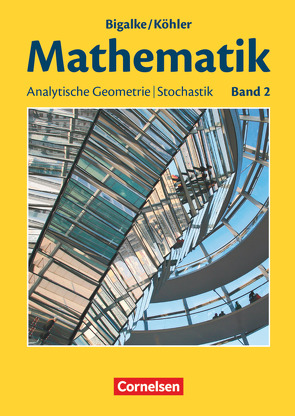 Bigalke/Köhler: Mathematik – Allgemeine Ausgabe – Band 2 von Bigalke,  Anton, Köhler,  Norbert, Kuschnerow,  Horst, Ledworuski,  Gabriele