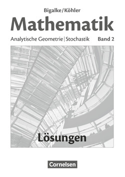 Bigalke/Köhler: Mathematik – Allgemeine Ausgabe – Band 2 von Bigalke,  Anton, Köhler,  Norbert, Kuschnerow,  Horst, Ledworuski,  Gabriele