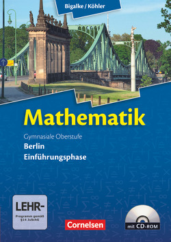 Bigalke/Köhler: Mathematik – Berlin – Ausgabe 2010 – Einführungsphase von Bigalke,  Anton, Köhler,  Norbert, Kuschnerow,  Horst, Ledworuski,  Gabriele