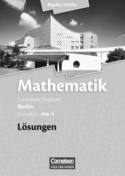 Bigalke/Köhler: Mathematik – Berlin – Ausgabe 2010 – Grundkurs 4. Halbjahr von Bigalke,  Anton, Köhler,  Norbert, Kuschnerow,  Horst, Ledworuski,  Gabriele