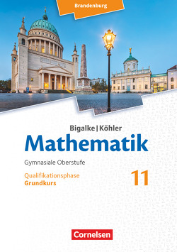 Bigalke/Köhler: Mathematik – Brandenburg – Ausgabe 2019 – 11. Schuljahr von Bigalke,  Anton, Köhler,  Norbert, Kuschnerow,  Horst, Ledworuski,  Gabriele