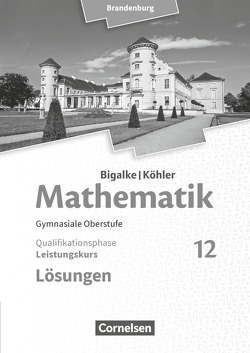 Bigalke/Köhler: Mathematik – Brandenburg – Ausgabe 2019 – 12. Schuljahr von Bigalke,  Anton, Köhler,  Norbert, Kuschnerow,  Horst, Ledworuski,  Gabriele