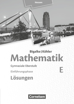 Bigalke/Köhler: Mathematik – Hessen – Ausgabe 2016 – Einführungsphase von Bigalke,  Anton, Köhler,  Norbert, Kuschnerow,  Horst, Ledworuski,  Gabriele