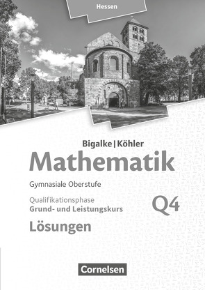 Bigalke/Köhler: Mathematik – Hessen – Ausgabe 2016 – Grund- und Leistungskurs 4. Halbjahr von Bigalke,  Anton, Köhler,  Norbert, Kuschnerow,  Horst, Ledworuski,  Gabriele