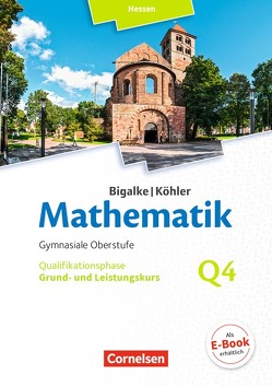 Bigalke/Köhler: Mathematik – Hessen – Ausgabe 2016 – Grund- und Leistungskurs 4. Halbjahr von Bigalke,  Anton, Köhler,  Norbert, Kuschnerow,  Horst, Ledworuski,  Gabriele