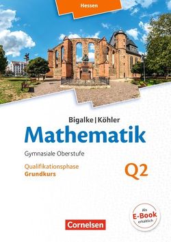 Bigalke/Köhler: Mathematik – Hessen – Ausgabe 2016 – Grundkurs 2. Halbjahr von Bigalke,  Anton, Köhler,  Norbert, Kuschnerow,  Horst, Ledworuski,  Gabriele