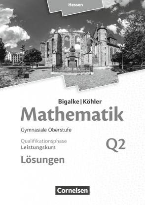 Bigalke/Köhler: Mathematik – Hessen – Ausgabe 2016 – Leistungskurs 2. Halbjahr von Bigalke,  Anton, Köhler,  Norbert, Kuschnerow,  Horst, Ledworuski,  Gabriele