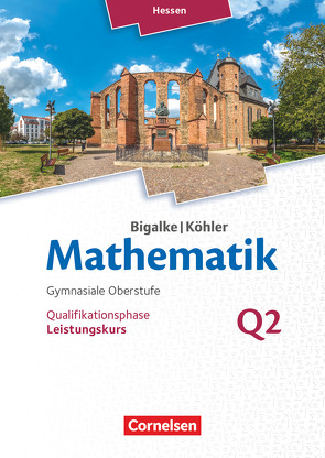 Bigalke/Köhler: Mathematik – Hessen – Ausgabe 2016 – Leistungskurs 2. Halbjahr von Bigalke,  Anton, Köhler,  Norbert, Kuschnerow,  Horst, Ledworuski,  Gabriele