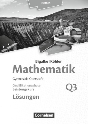 Bigalke/Köhler: Mathematik – Hessen – Ausgabe 2016 – Leistungskurs 3. Halbjahr von Bigalke,  Anton, Köhler,  Norbert, Kuschnerow,  Horst, Ledworuski,  Gabriele