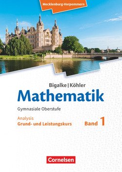 Bigalke/Köhler: Mathematik – Mecklenburg-Vorpommern – Ausgabe 2019 – Band 1 – Grund- und Leistungskurs von Bigalke,  Anton, Köhler,  Norbert, Kuschnerow,  Horst, Ledworuski,  Gabriele