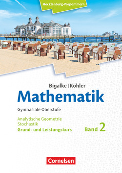 Bigalke/Köhler: Mathematik – Mecklenburg-Vorpommern – Ausgabe 2019 – Band 2 – Grund- und Leistungskurs von Bigalke,  Anton, Köhler,  Norbert, Kuschnerow,  Horst, Ledworuski,  Gabriele
