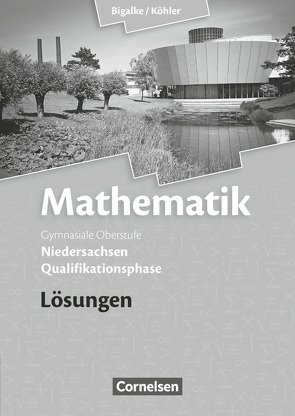 Bigalke/Köhler: Mathematik – Niedersachsen – Qualifikationsphase von Bigalke,  Anton, Köhler,  Norbert, Kuschnerow,  Horst, Ledworuski,  Gabriele